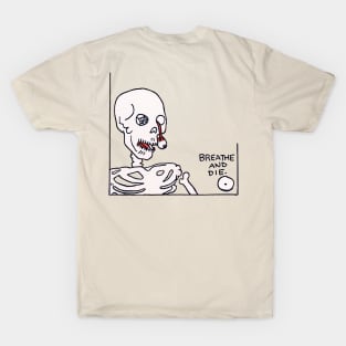 Breath and die T-Shirt